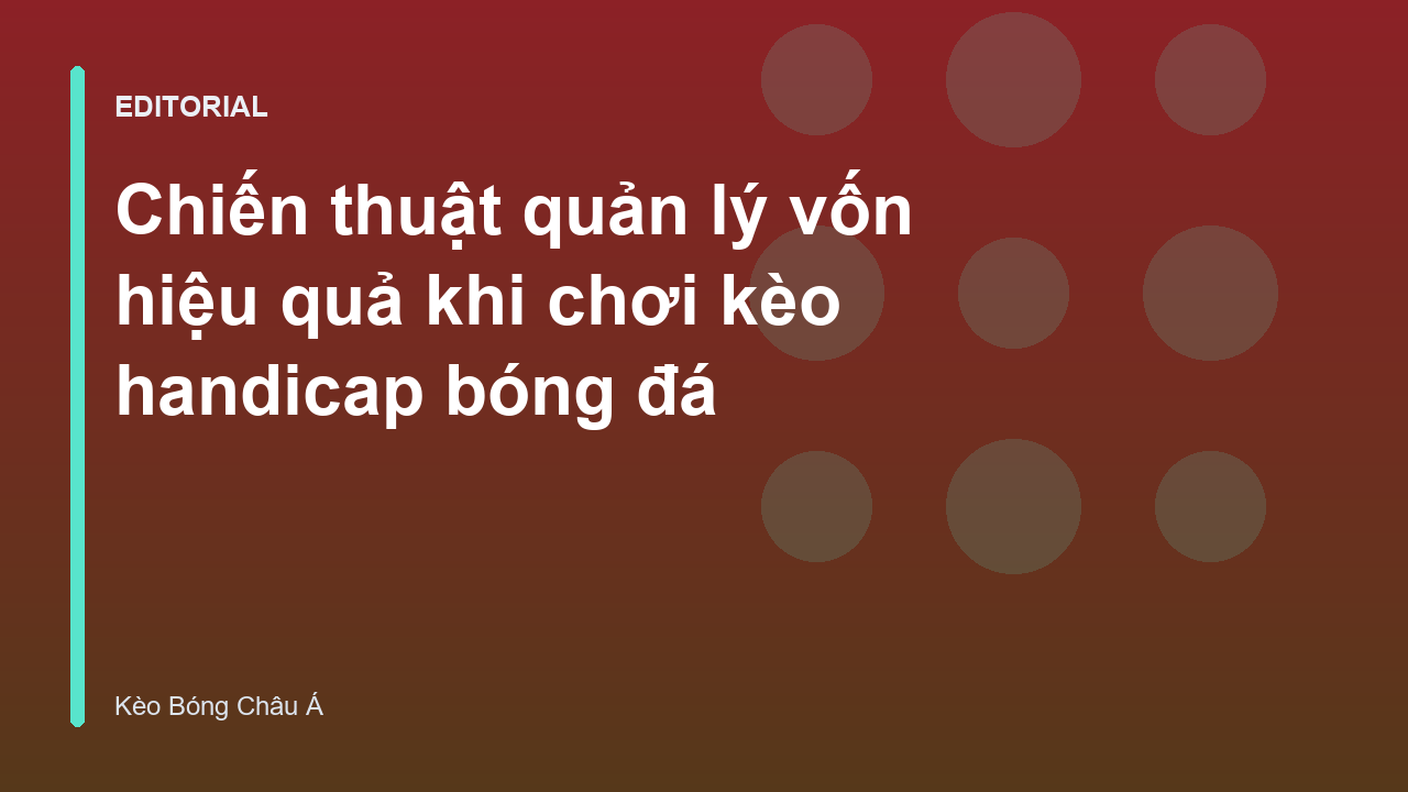 Chiến thuật quản lý vốn trong cá cược bóng đá