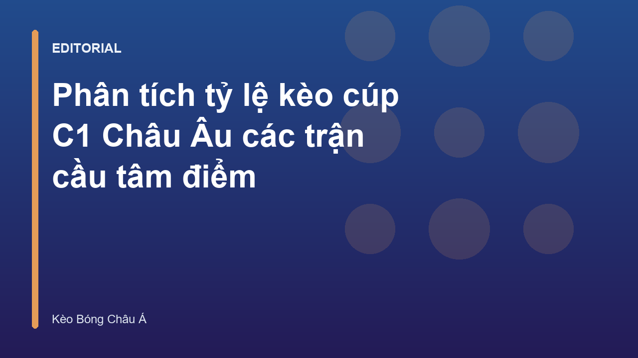 Phân tích tỷ lệ kèo cúp C1 Châu Âu
