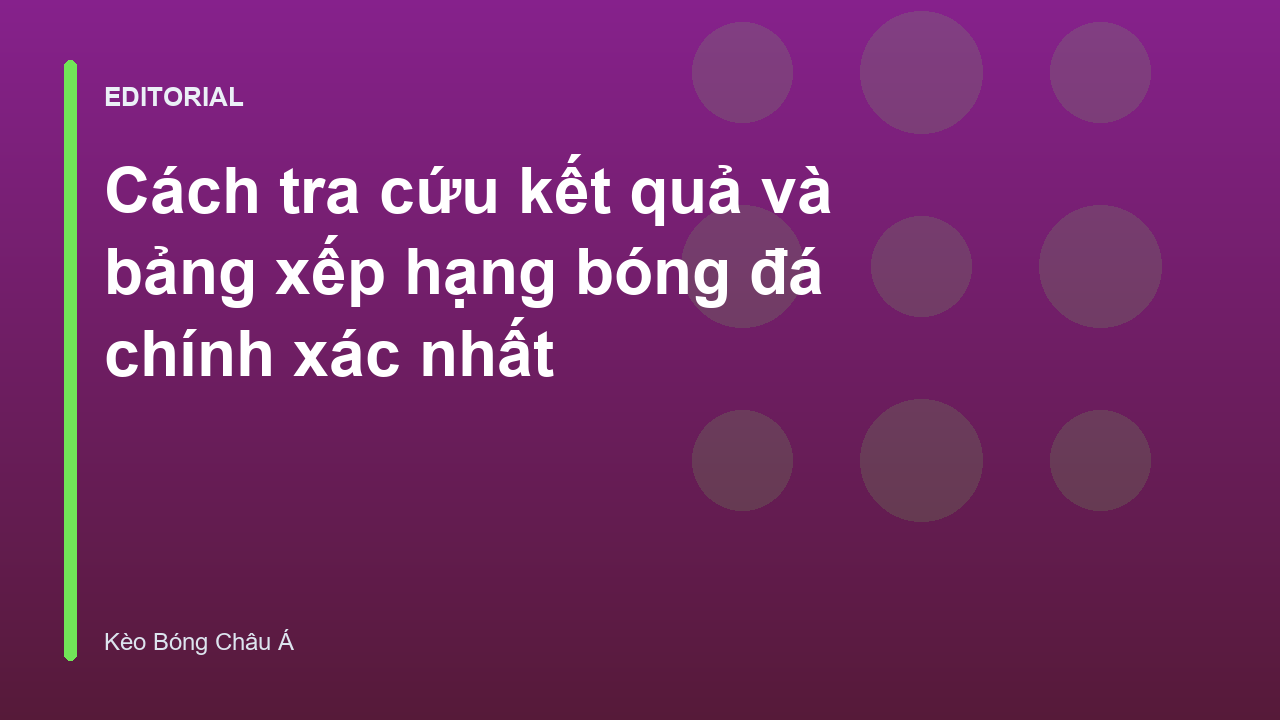Tra cứu kết quả và bảng xếp hạng bóng đá